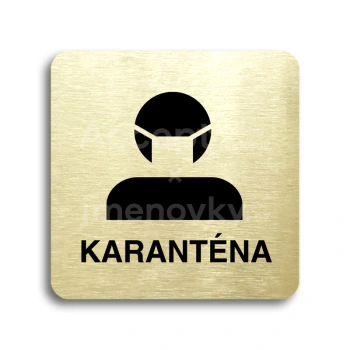 Piktogram "karanténa II" - zlatá tabulka - černý tisk bez rámečku