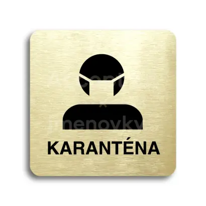 Piktogram "karanténa II" - zlatá tabulka - černý tisk bez rámečku