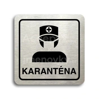 Piktogram "karanténa III" - stříbrná tabulka - černý tisk