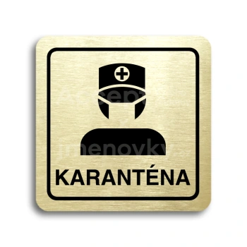 Piktogram "karanténa III" - zlatá tabulka - černý tisk