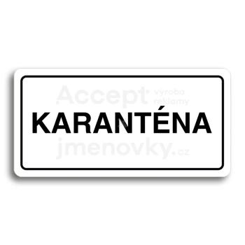 Piktogram "KARANTÉNA" - bílá tabulka - černý tisk
