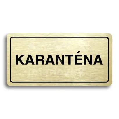 Piktogram "KARANTÉNA" - zlatá tabulka - černý tisk