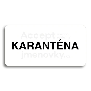 Piktogram "KARANTÉNA" - bílá tabulka - černý tisk bez rámečku