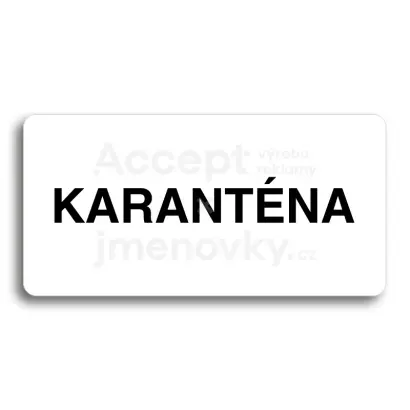 Piktogram "KARANTÉNA" - bílá tabulka - černý tisk bez rámečku