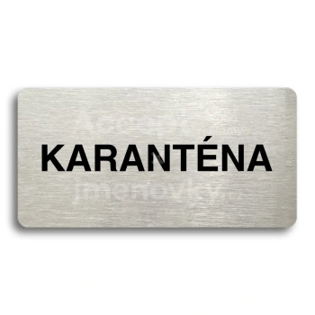 Piktogram "KARANTÉNA" - stříbrná tabulka - černý tisk bez rámečku