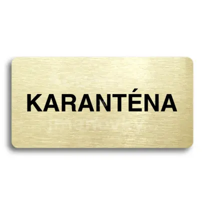 Piktogram "KARANTÉNA" - zlatá tabulka - černý tisk bez rámečku
