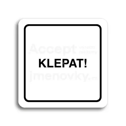 Piktogram "klepat!" - bílá tabulka - černý tisk