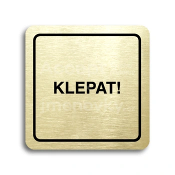 Piktogram "klepat!" - zlatá tabulka - černý tisk