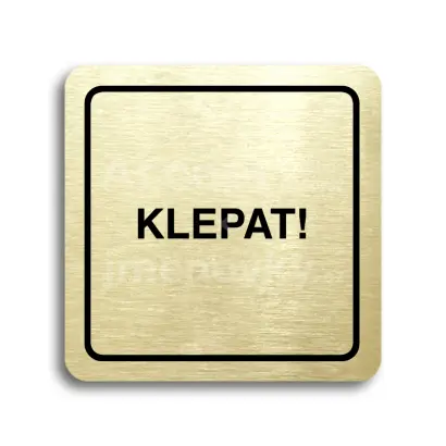 Piktogram "klepat!" - zlatá tabulka - černý tisk