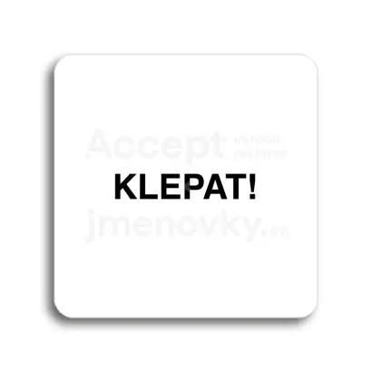 Piktogram "klepat!" - bílá tabulka - černý tisk bez rámečku