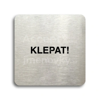 Piktogram "klepat!" - stříbrná tabulka - černý tisk bez rámečku
