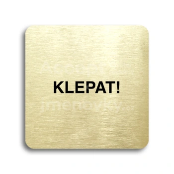 Piktogram "klepat!" - zlatá tabulka - černý tisk bez rámečku