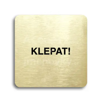 Piktogram "klepat!" - zlatá tabulka - černý tisk bez rámečku