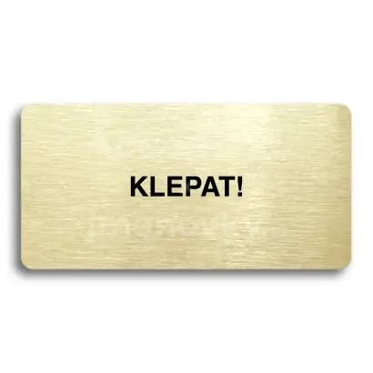 Piktogram "KLEPAT!" - zlatá tabulka - černý tisk bez rámečku