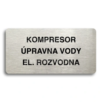 Piktogram "KOMPRESOR, ÚPRAVNA VODY, EL. ROZVODNA" - stříbrná tabulka - černý tisk bez rámečku