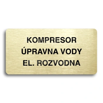 Piktogram "KOMPRESOR, ÚPRAVNA VODY, EL. ROZVODNA" - zlatá tabulka - černý tisk bez rámečku