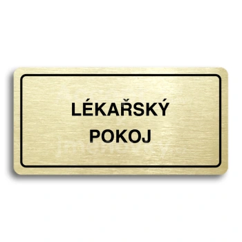 Piktogram "LÉKAŘSKÝ POKOJ" - zlatá tabulka - černý tisk