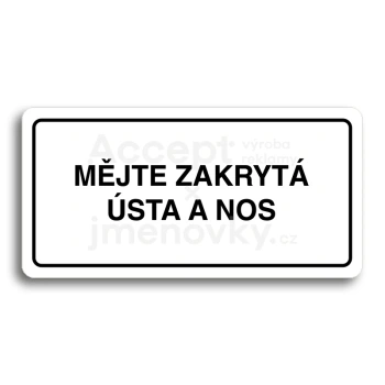 Piktogram "MĚJTE ZAKRYTÁ ÚSTA A NOS" - bílá tabulka - černý tisk