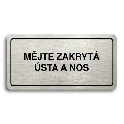 Piktogram "MĚJTE ZAKRYTÁ ÚSTA A NOS" - stříbrná tabulka - černý tisk