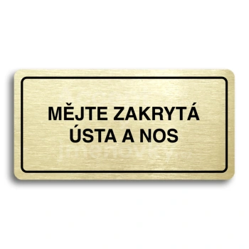 Piktogram "MĚJTE ZAKRYTÁ ÚSTA A NOS" - zlatá tabulka - černý tisk