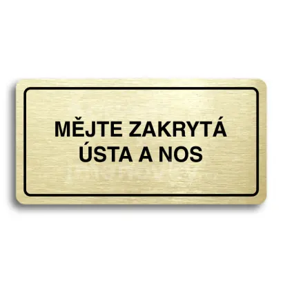 Piktogram "MĚJTE ZAKRYTÁ ÚSTA A NOS" - zlatá tabulka - černý tisk