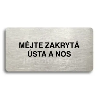 Piktogram "MĚJTE ZAKRYTÁ ÚSTA A NOS" - stříbrná tabulka - černý tisk bez rámečku