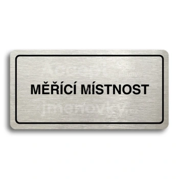 Piktogram "MĚŘÍCÍ MÍSTNOST" - stříbrná tabulka - černý tisk