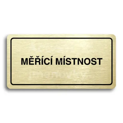Piktogram "MĚŘÍCÍ MÍSTNOST" - zlatá tabulka - černý tisk