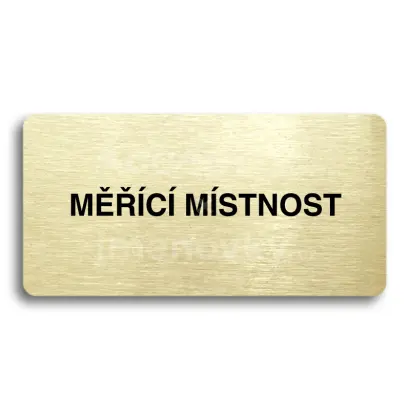 Piktogram "MĚŘÍCÍ MÍSTNOST" - zlatá tabulka - černý tisk bez rámečku