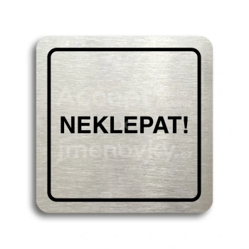 Piktogram "neklepat!" - stříbrná tabulka - černý tisk