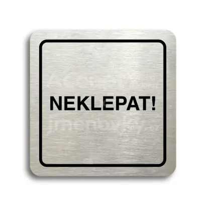 Piktogram "neklepat!" - stříbrná tabulka - černý tisk