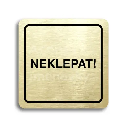 Piktogram "neklepat!" - zlatá tabulka - černý tisk