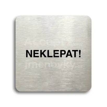 Piktogram "neklepat!" - stříbrná tabulka - černý tisk bez rámečku