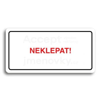 Piktogram "NEKLEPAT" - bílá tabulka - barevný tisk