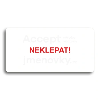 Piktogram "NEKLEPAT" - bílá tabulka - barevný tisk bez rámečku