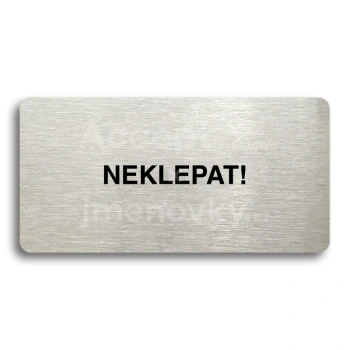 Piktogram "NEKLEPAT" - stříbrná tabulka - černý tisk bez rámečku