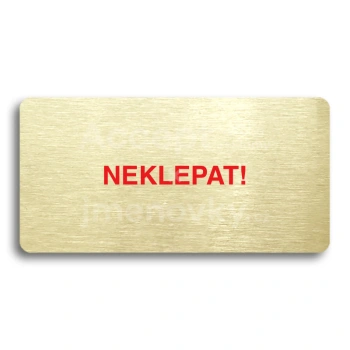 Piktogram "NEKLEPAT" - zlatá tabulka - barevný tisk bez rámečku