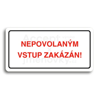 Piktogram "NEPOVOLANÝM VSTUP ZAKÁZÁN" - bílá tabulka - barevný tisk