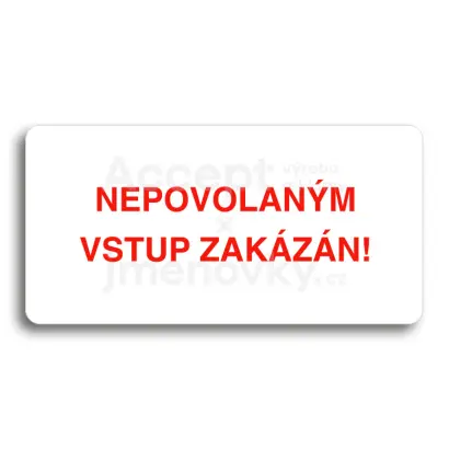 Piktogram "NEPOVOLANÝM VSTUP ZAKÁZÁN" - bílá tabulka - barevný tisk bez rámečku