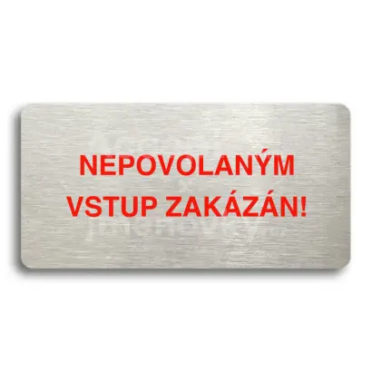 Piktogram "NEPOVOLANÝM VSTUP ZAKÁZÁN" - stříbrná tabulka - barevný tisk bez rámečku