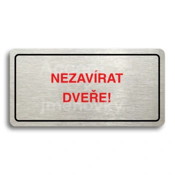 Piktogram "NEZAVÍRAT DVEŘE" - stříbrná tabulka - barevný tisk