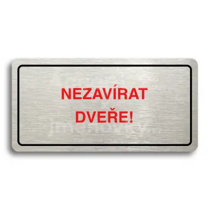 Piktogram "NEZAVÍRAT DVEŘE" - stříbrná tabulka - barevný tisk