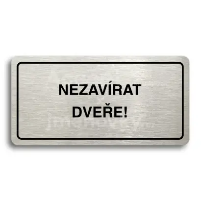 Piktogram "NEZAVÍRAT DVEŘE" - stříbrná tabulka - černý tisk