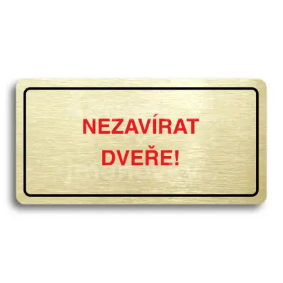 Piktogram "NEZAVÍRAT DVEŘE" - zlatá tabulka - barevný tisk