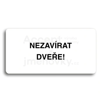 Piktogram "NEZAVÍRAT DVEŘE" - bílá tabulka - černý tisk bez rámečku