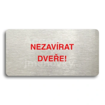 Piktogram "NEZAVÍRAT DVEŘE" - stříbrná tabulka - barevný tisk bez rámečku