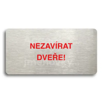 Piktogram "NEZAVÍRAT DVEŘE" - stříbrná tabulka - barevný tisk bez rámečku
