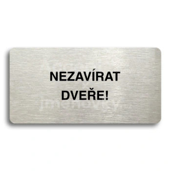 Piktogram "NEZAVÍRAT DVEŘE" - stříbrná tabulka - černý tisk bez rámečku