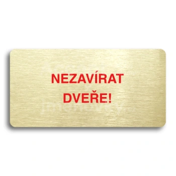 Piktogram "NEZAVÍRAT DVEŘE" - zlatá tabulka - barevný tisk bez rámečku
