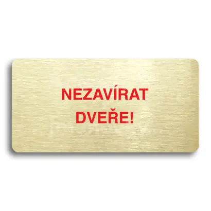 Piktogram "NEZAVÍRAT DVEŘE" - zlatá tabulka - barevný tisk bez rámečku